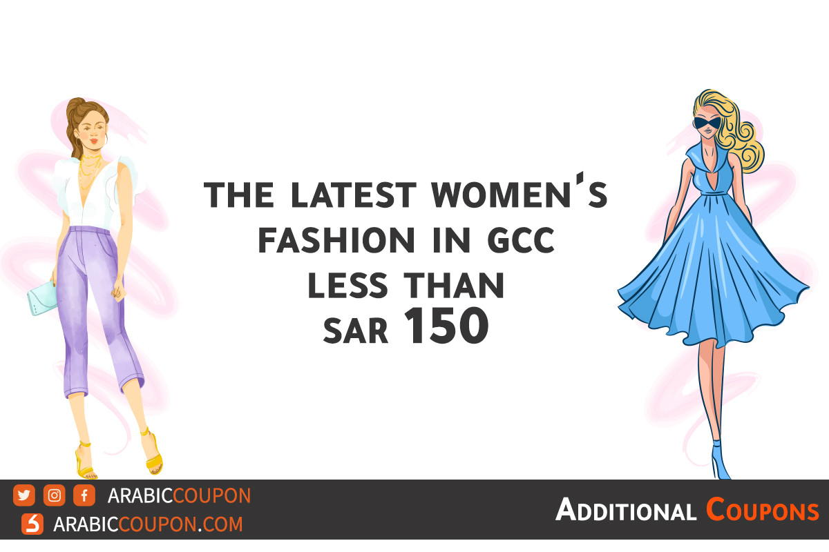 women fashion trends in GCC under $40 (SAR150) with additional coupons
