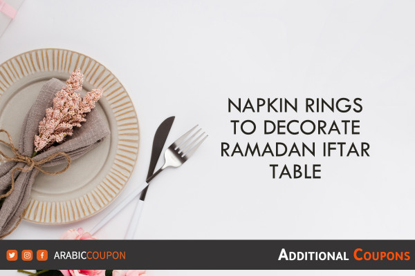 Napkin rings to decorate the Ramadan iftar table