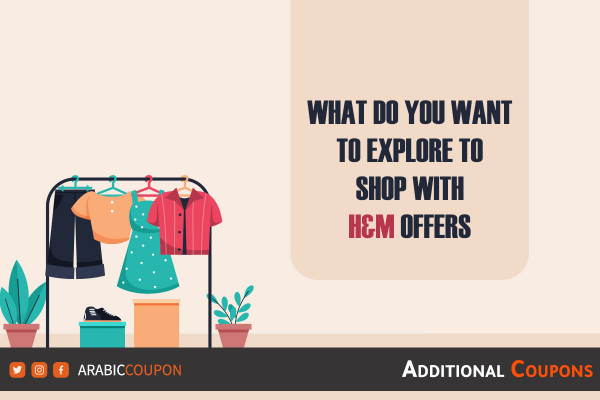 What do you want to explore to shop with H&M offers & H&M Coupon?