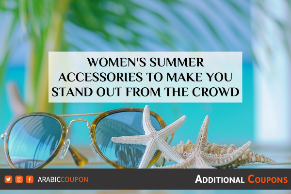 Women's summer accessories to make you stand out from the crowd